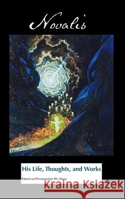 Novalis: His Life, Thoughts and Works