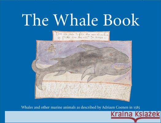 The Whale Book: Whales and Other Marine Animals as Described by Adriaen Coenen in 1585