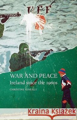 War and Peace: Ireland Since the 1960s