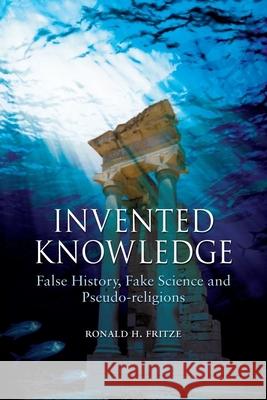 Invented Knowledge: False History, Fake Science and Pseudo-Religions
