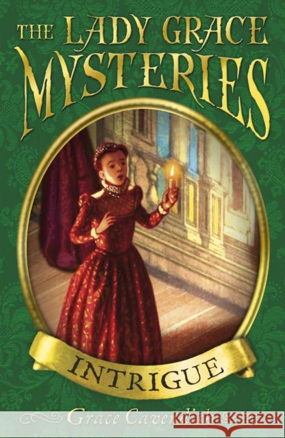 The Lady Grace Mysteries: Intrigue