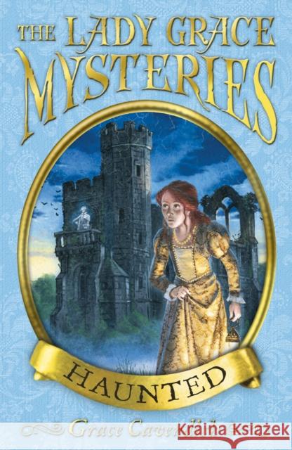 The Lady Grace Mysteries: Haunted