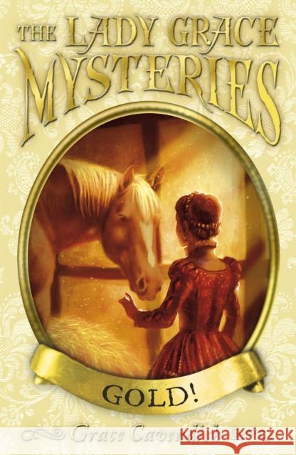 The Lady Grace Mysteries: Gold