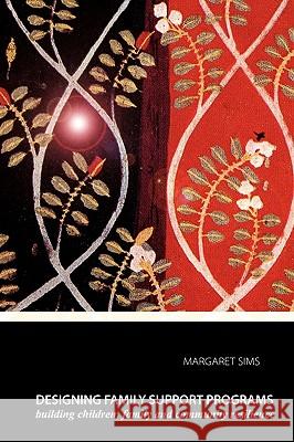 Designing Family Support Programs: Building Children, Family and Community Resilience