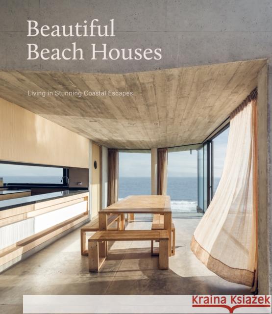 Beautiful Beach Houses: Living in Stunning Coastal Escapes