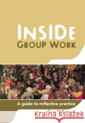 Inside Group Work: A Guide to Reflective Practice