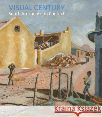 Visual Century Volume One: 1907-1948: South African Art in Context