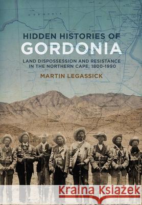 Hidden Histories of Gordonia: Land Dispossession and Resistance in the Northern Cape, 1800-1990