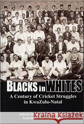 Blacks in Whites : A Century of Cricket Struggles in KwaZulu-Natal