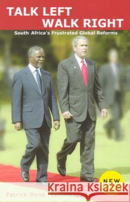 Talk Left, Walk Right : South Africa's Frustrated Global Reforms