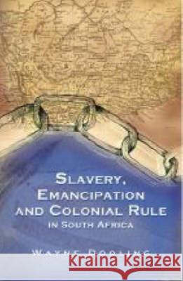 Slavery, Emancipation and Colonial Rule in South Africa