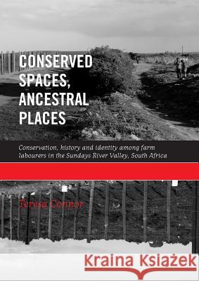 Conserved Spaces, Ancestral Places: Conservation, History and Identity Among Farm Labourers in the Sundays River Valley, South Africa