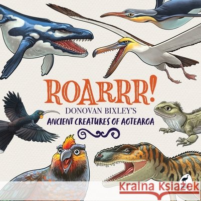 Roarrr!: Donovan Bixley’s Ancient Creatures of Aotearoa