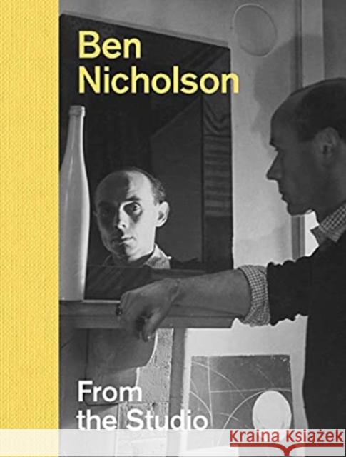 Ben Nicholson: From the Studio