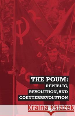 The POUM: Republic, Revolution and Counterrevolution