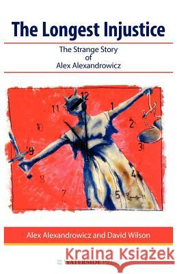 The Longest Injustice: The Strange Story of Alex Alexandrowicz