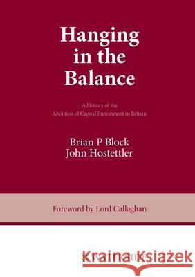 Hanging in the Balance: a History of the Abolition of Capital Punishment in Britain