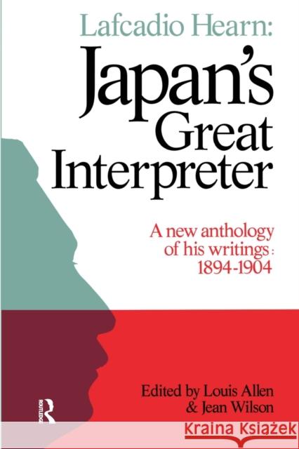 Lafcadio Hearn: Japan's Great Interpreter: A New Anthology of His Writings 1894-1904