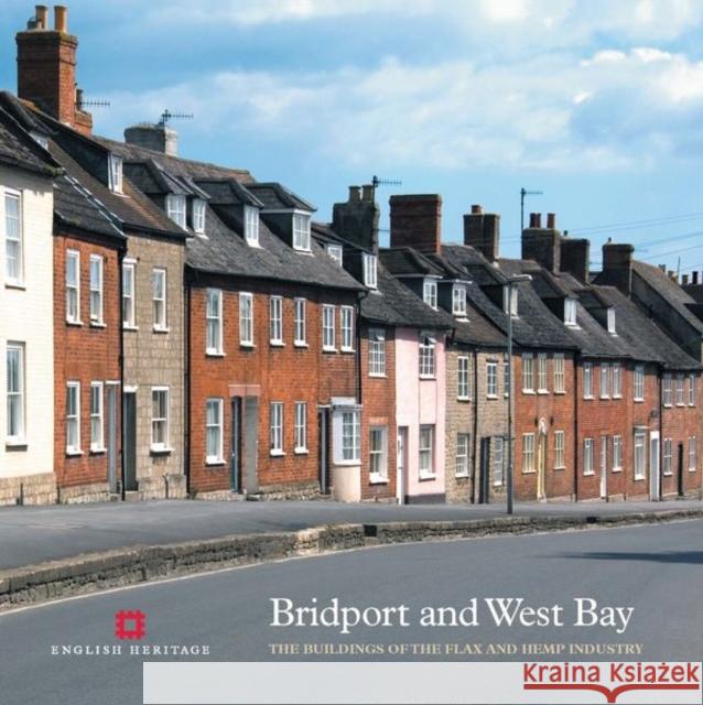 Bridport and West Bay: The Buildings of the Flax and Hemp Industry