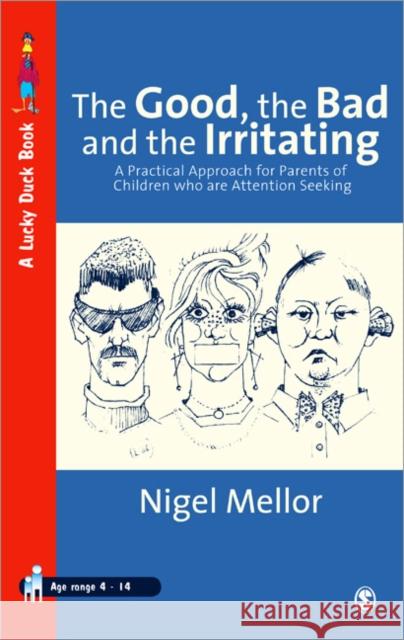 The Good, the Bad and the Irritating: A Practical Approach for Parents of Children Who Are Attention Seeking