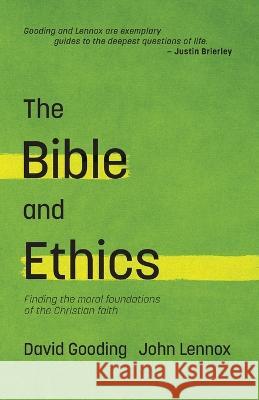 The Bible and Ethics: Finding the Moral Foundations of the Christian Faith