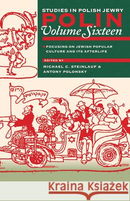 Polin: Studies in Polish Jewry Volume 16: Focusing on Jewish Popular Culture and Its Afterlife