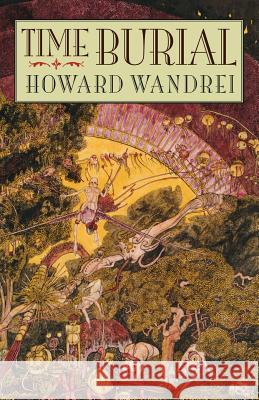 Time Burial: The Collected Fantasy Tales of Howard Wandrei