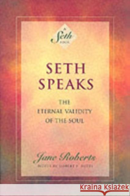 Seth Speaks: The Eternal Validity of the Soul