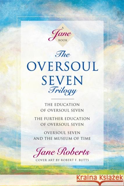 The Oversoul Seven Trilogy: The Education of Oversoul Seven, the Further Education of Oversoul Seven, Oversoul Seven and the Museum of Time