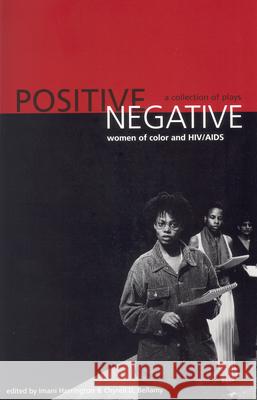 Positive/Negative: Women of Color and HIV/AIDS: A Collection of Plays