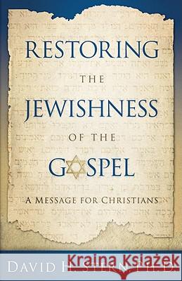 Restoring the Jewishness of the Gospel: A Message for Christians