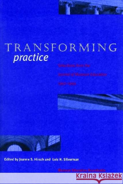 Transforming Practice: Selections from the Journal of Museum Education, 1992-1999