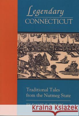 Legendary Connecticut: Traditional Tales from the Nutmeg State