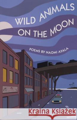 Wild Animals on the Moon and Other Poems: And Other Poems