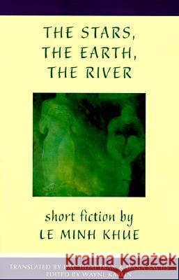 The Stars, the Earth, the River: Short Stories by Le Minh Khue