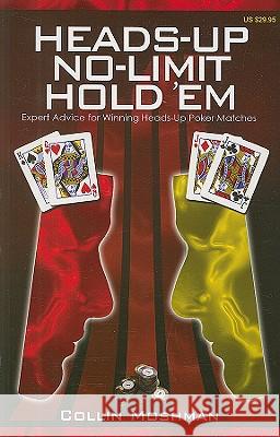 Heads-Up No-Limit Hold 'em: Expert Advice for Winning Heads-Up Poker Matches