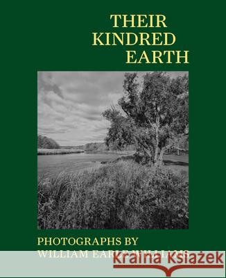 Their Kindred Earth: Photographs by William Earle Williams