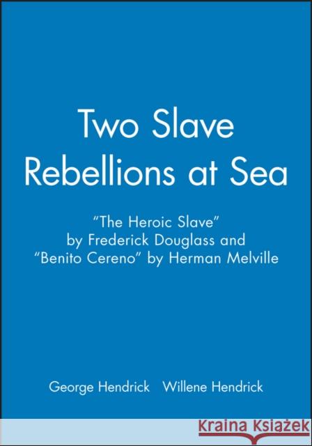 Two Slave Rebellions at Sea: The Heroic Slave by Frederick Douglass and Benito Cereno by Herman Melville