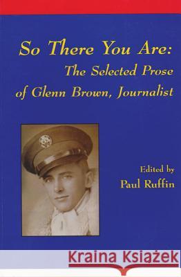 So There You Are: The Selected Prose of Glenn Brown