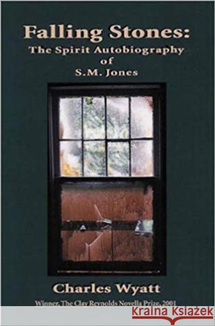 Falling Stones: The Spirit Autobiography of S.M. Jones