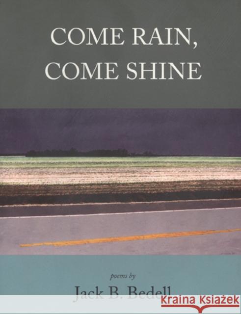 Come Rain, Come Shine: Poems