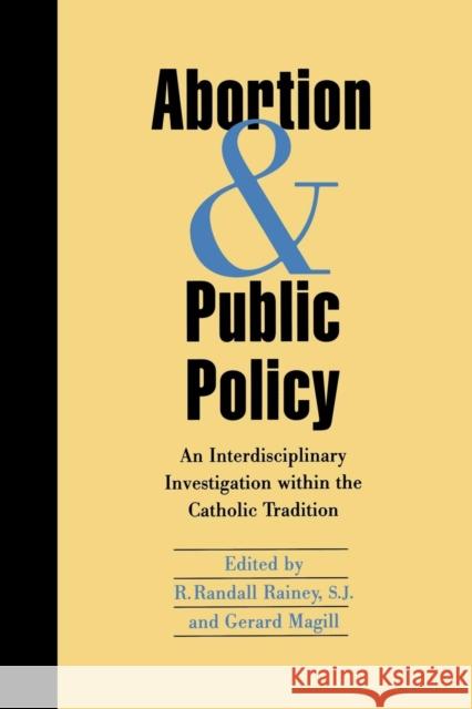 Abortion and Public Policy:: An Interdisciplinary Investigation Within the Catholic Tradition.