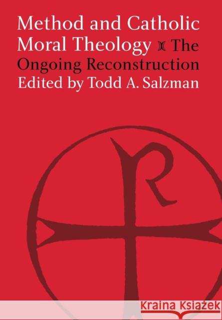 Method and Catholic Moral Theology: The Ongoing Reconstruction