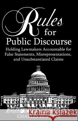 Rules for Public Discourse: Holding Lamakers Accountable for False Statements, Misrepresentations and Unsubstantiated Claims