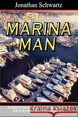 Marina Man: A Southern California Novel Of Crime And Confusion