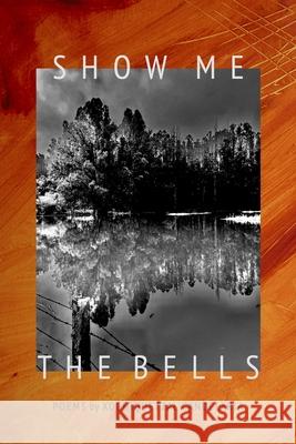 Show Me the Bells: Poetry