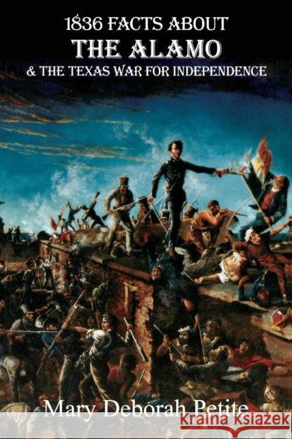 1836 Facts about the Alamo and the Texas War for Independence