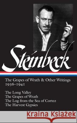 John Steinbeck: The Grapes of Wrath & Other Writings 1936-1941 (Loa #86): The Grapes of Wrath / The Harvest Gypsies / The Long Valley / The Log from t