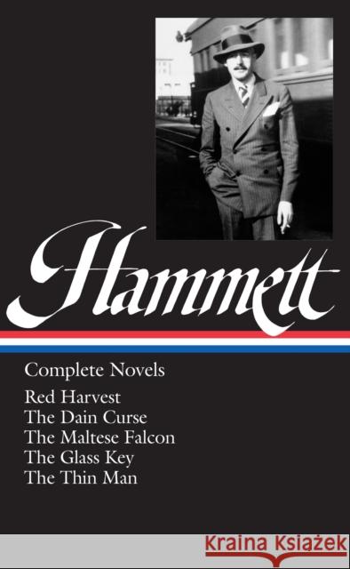 Dashiell Hammett: Complete Novels (LOA #110): Red Harvest / The Dain Curse / The Maltese Falcon / The Glass Key / The Thin Man