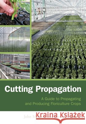 Cutting Propagation: A Guide to Propagating and Producing Floriculture Crops
